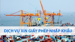 Dịch vụ xin giấy phép nhập khẩu